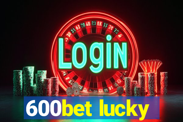 600bet lucky